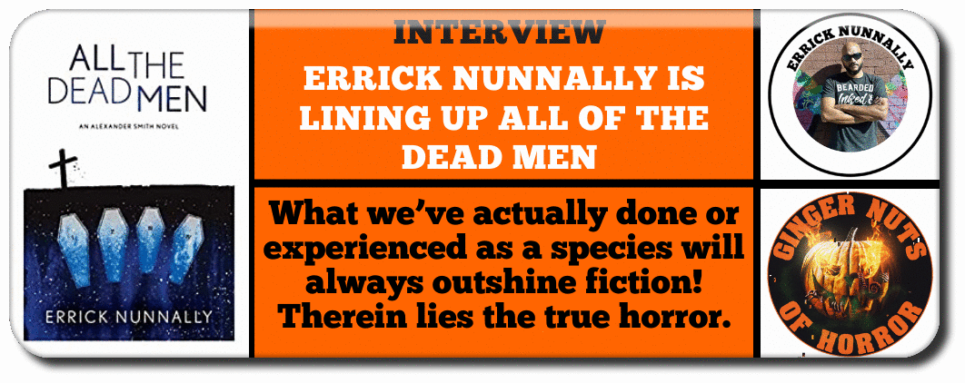 INTERVIEW - ERRICK NUNNALLY IS LINING UP ALL OF THE DEAD MEN