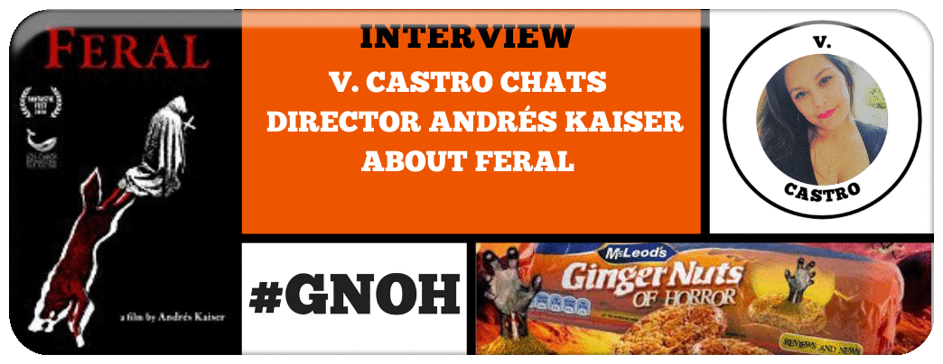 INTERVIEW WITH FERAL DIRECTOR ANDRÉS KAISER BY V.CASTRO