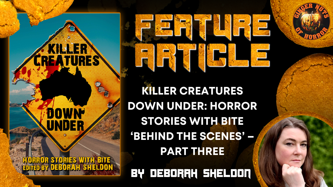 KILLER CREATURES DOWN UNDER: HORROR STORIES WITH BITE ‘BEHIND THE SCENES’ – PART THREE