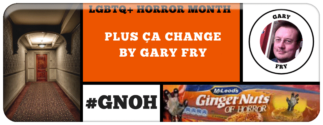 LGBTQ+ HORROR MONTH - PLUS ÇA CHANGE BY GARY FRY Picture