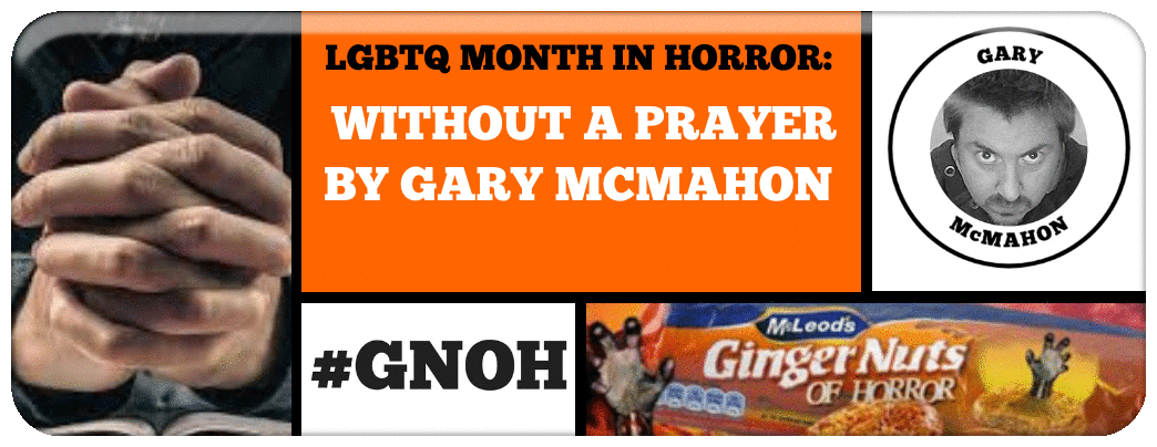 LGBTQ+ MONTH IN HORROR- ​WITHOUT A PRAYER BY GARY MCMAHON Picture