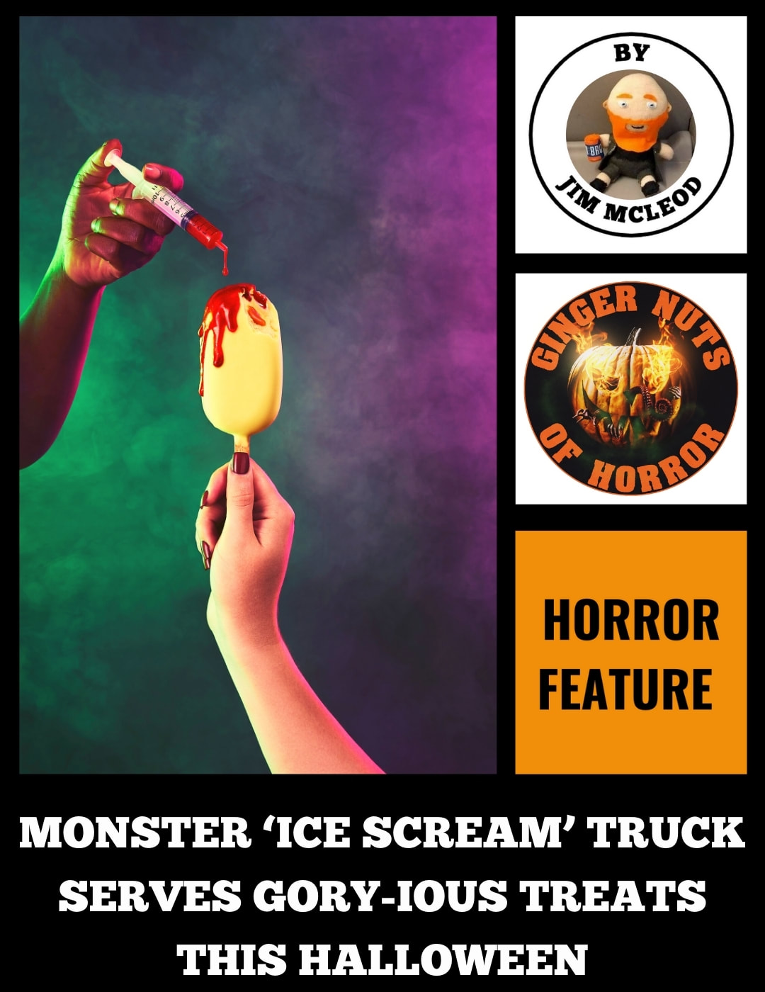 MONSTER ‘ICE SCREAM’ TRUCK SERVES GORY-IOUS TREATS THIS HALLOWEEN