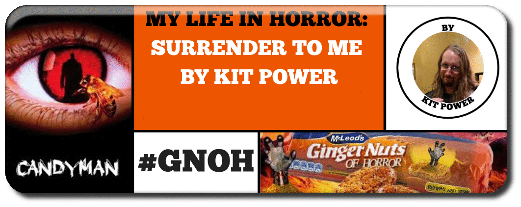 MY LIFE IN HORROR: SURRENDER TO ME BY KIT POWER