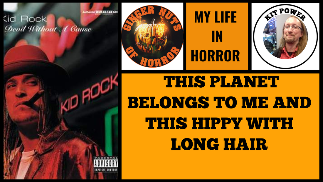 MY LIFE IN HORROR: THIS PLANET BELONGS TO ME AND THIS HIPPY WITH LONG HAIR