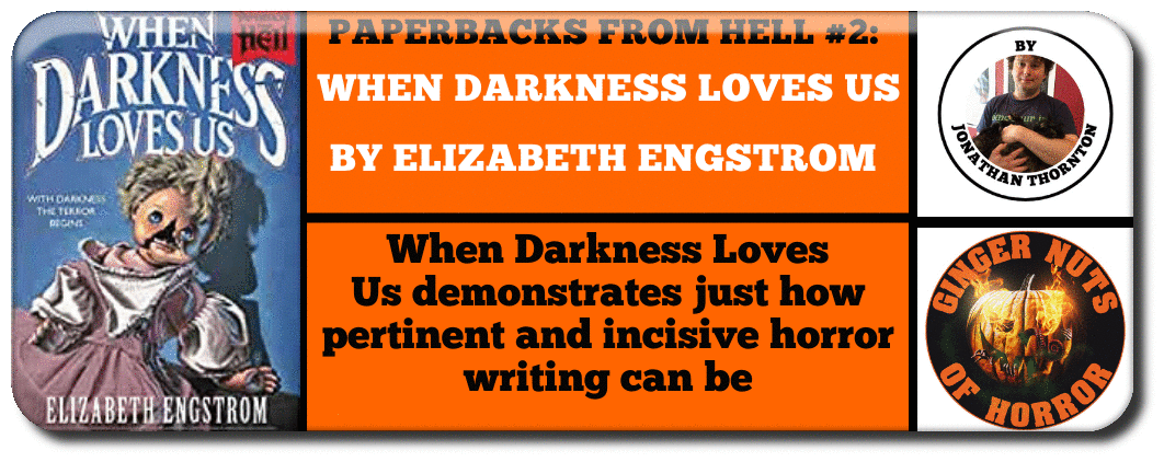 paperbacks-from-hell-2-when-darkness-loves-us-by-elizabeth-engstrom_orig