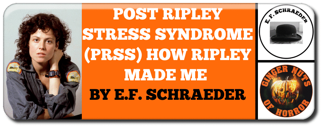 POST RIPLEY STRESS SYNDROME (PRSS) HOW RIPLEY MADE ME  BY E.F. SCHRAEDER