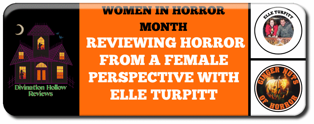 REVIEWING HORROR FROM A FEMALE PERSPECTIVE WITH ELLE TURPITT