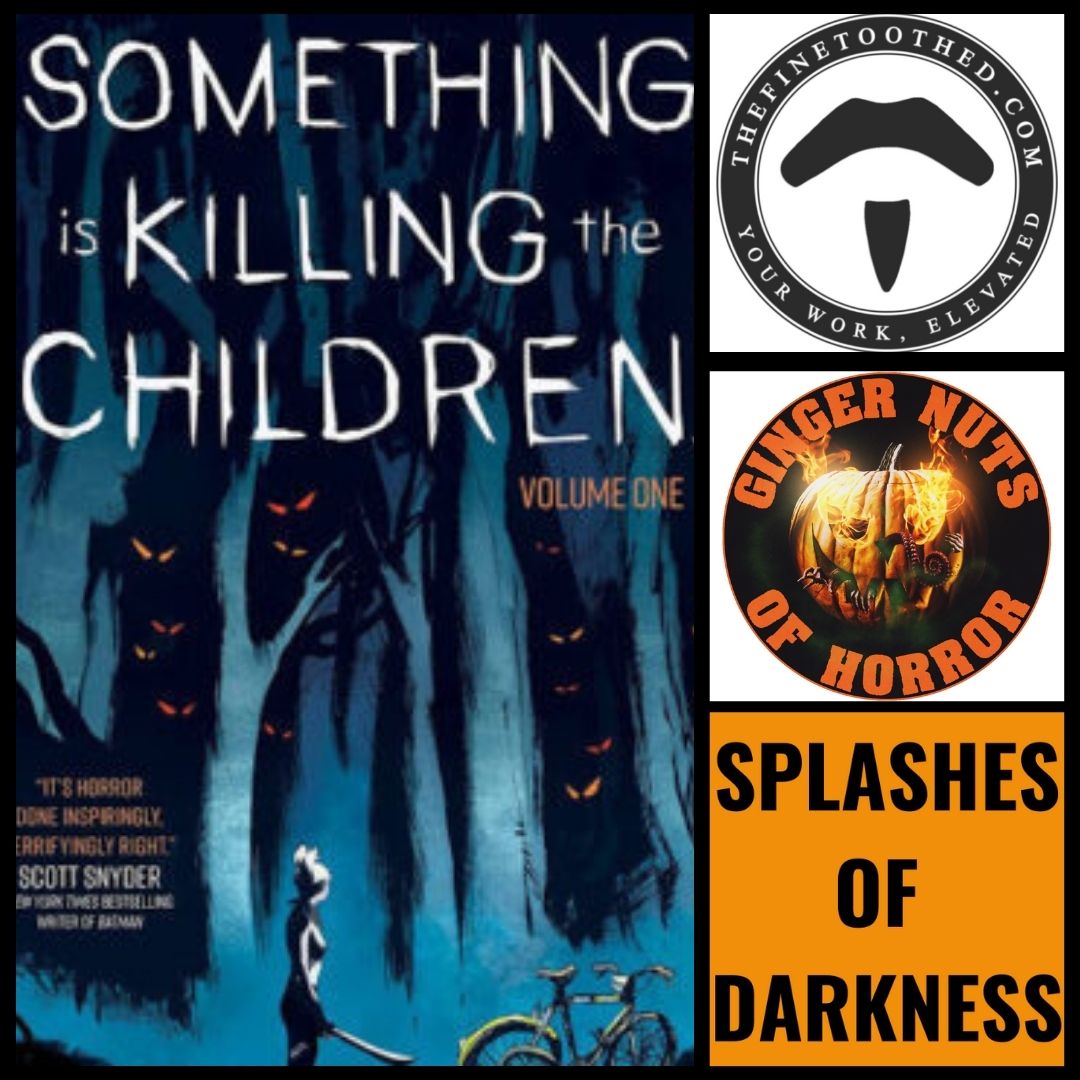 SPLASHES OF DARKNESS; SOMETHING IS KILLING THE CHILDREN VOL. 1 - COMIC REVIEW