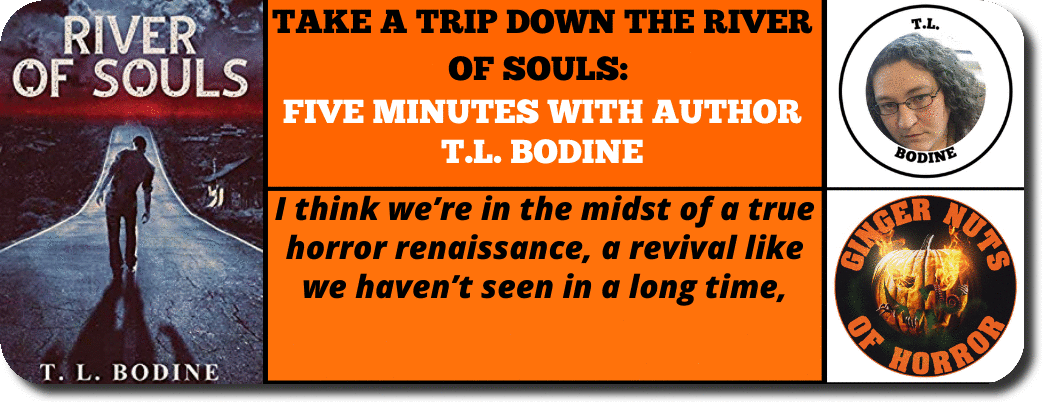 TAKE A TRIP DOWN THE RIVER OF SOULS: FIVE MINUTES WITH AUTHOR T.L. BODINE