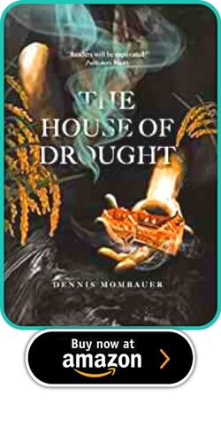 THE HOUSE OF DROUGHT BY DENNIS MOMBAUER