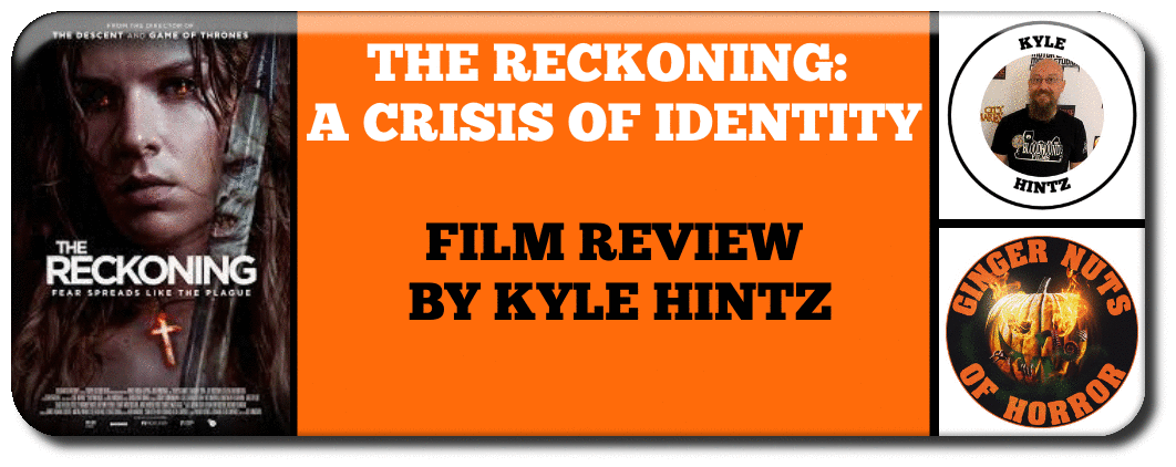 THE RECKONING:  A CRISIS OF IDENTITY  FILM REVIEW  BY KYLE HINTZ