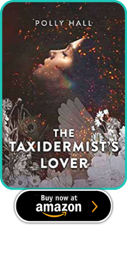 THE TAXIDERMIST'S LOVER  BY POLLY HALL 