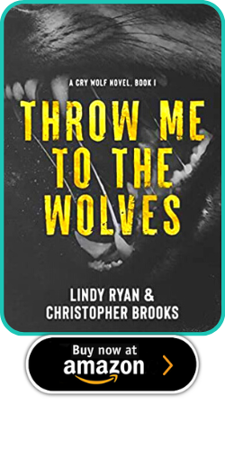 THROW ME TO THE WOLVES (CRY WOLF)  BY LINDY RYAN & CHRISTOPHER BROOKS 