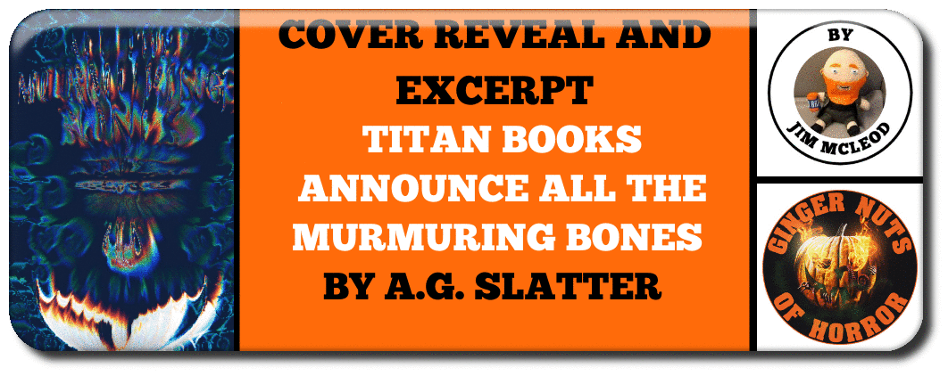 TITAN BOOKS ANNOUNCE ALL THE MURMURING BONES BY A.G. SLATTER-  COVER REVEAL AND EXCERPT