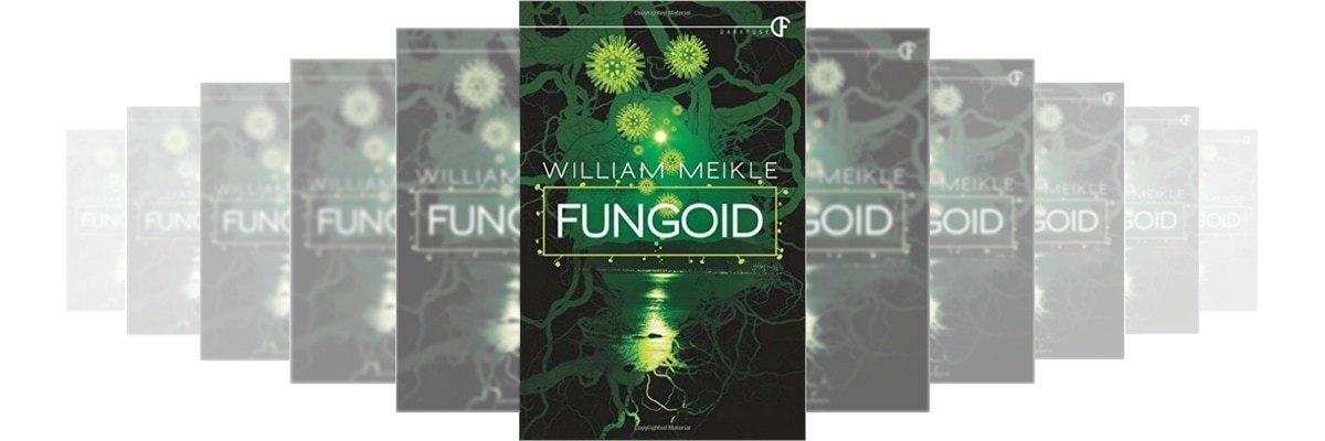 HORROR FICTION REVIEW: FUNGOID BY WILLIAM MEIKLE 