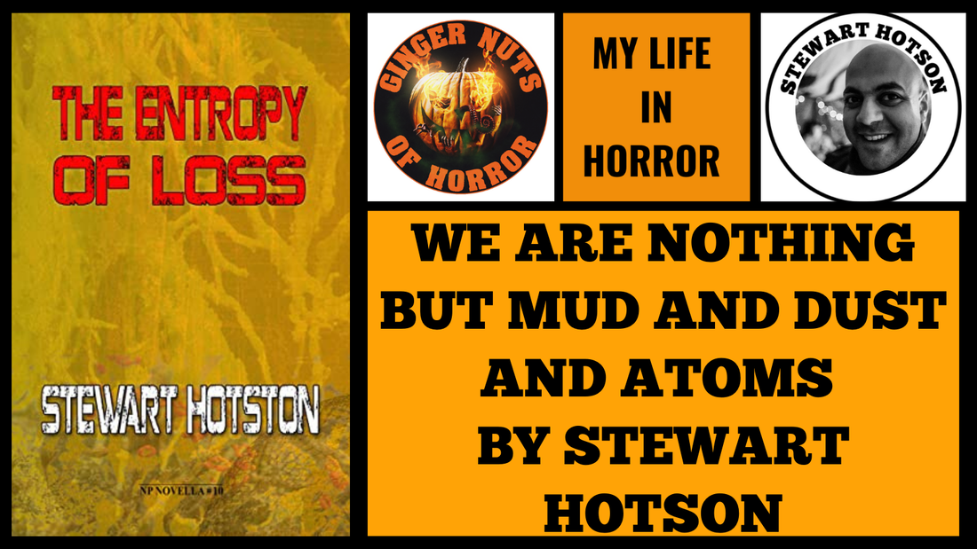 WE ARE NOTHING BUT MUD AND DUST AND ATOMS BY STEWART HOTSON