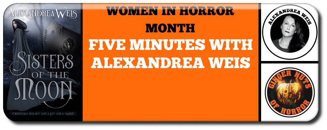 WOMEN IN HORROR MONTH- FIVE MINUTES WITH ALEXANDREA WEIS